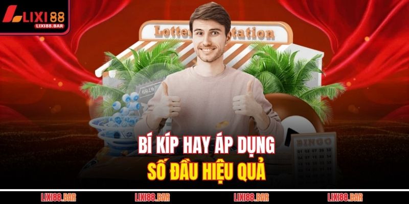 Bí kíp hay áp dụng số đầu hiệu quả