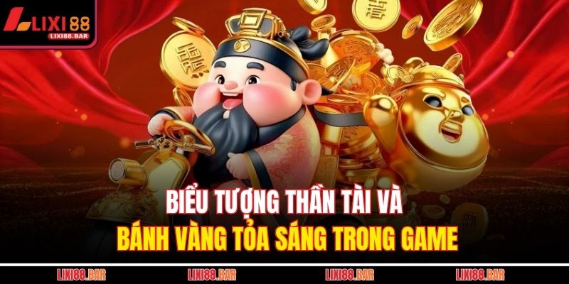Biểu tượng Thần Tài và bánh vàng tỏa sáng trong game