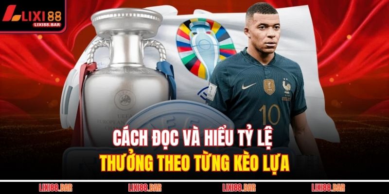 Cách đọc và hiểu tỷ lệ thưởng theo từng kèo lựa