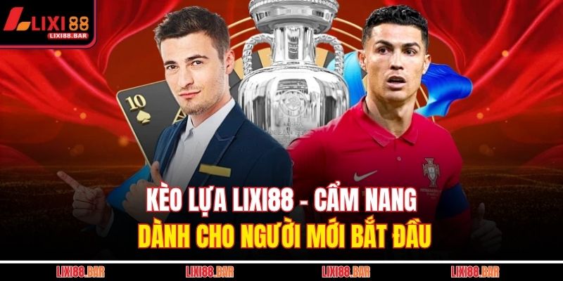 kèo lựa LIXI88