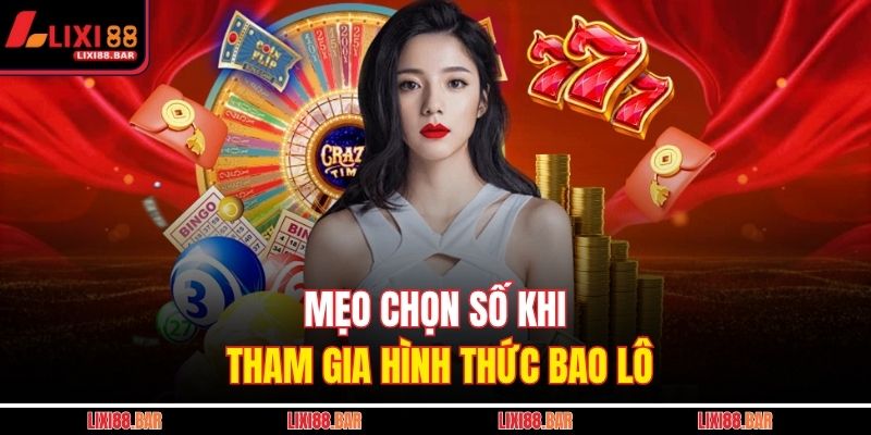 Bao Lô Là Gì? Cách Hiểu Đúng Và Dễ Nhất Cho Người Mới 4 Mẹo chọn số khi tham gia hình thức bao lô