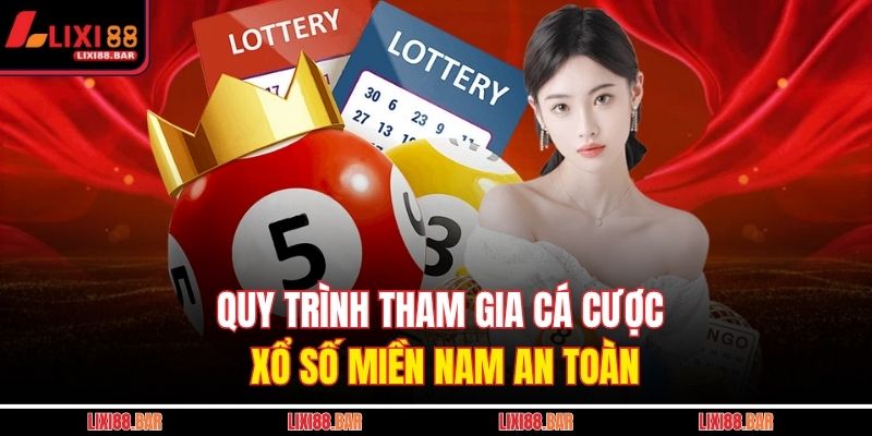 Quy trình tham gia cá cược xổ số miền Nam an toàn