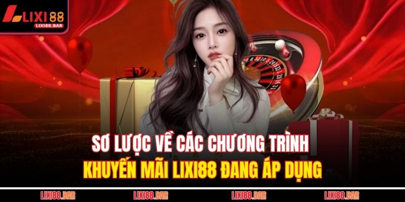 Sơ lược về các chương trình khuyến mãi LIXI88 đang áp dụng