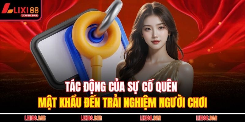 Tác động của sự cố quên mật khẩu đến trải nghiệm người chơi