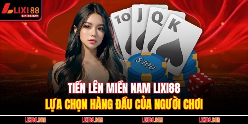Tiến lên miền nam LIXI88