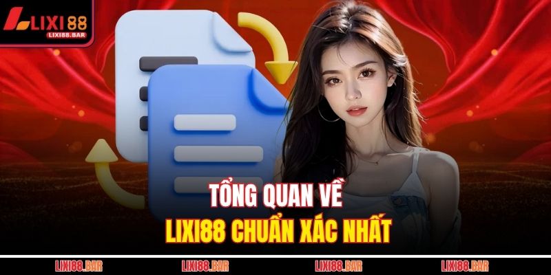 Tổng quan về LIXI88 chuẩn xác nhất